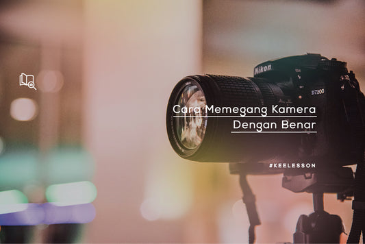 Cara Memegang Kamera Dengan Benar