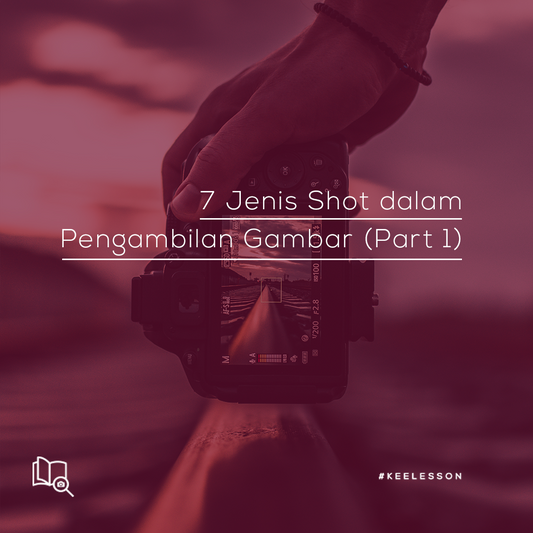 7 Jenis Shot dalam Pengambilan Gambar (Part 1)