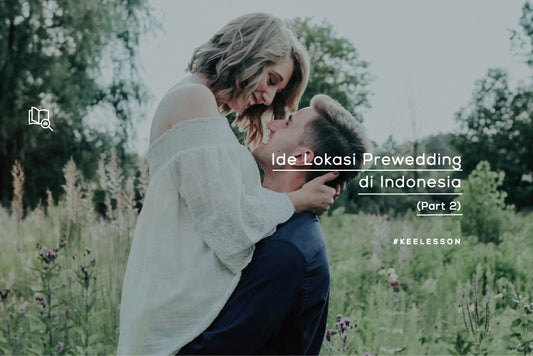 Ide Lokasi Prewedding di Indonesia (Part 2)