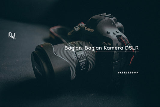 Bagian-Bagian Kamera DSLR