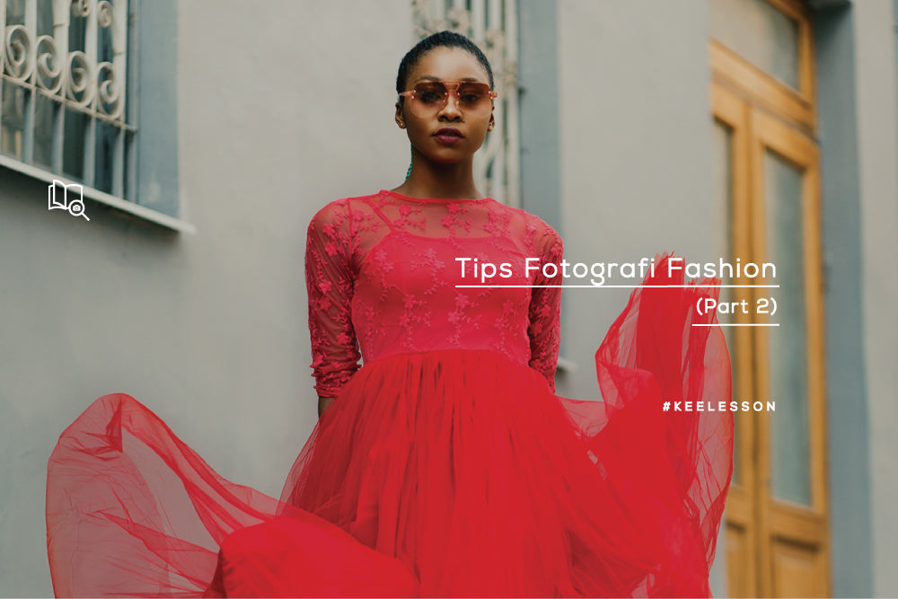 Tips Fotografi Fashion (Part 2)