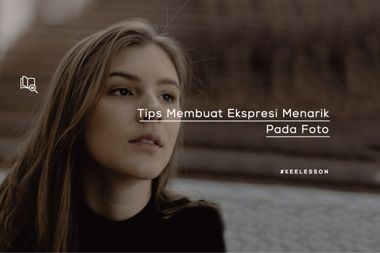 Tips Membuat Ekspresi Menarik Pada Foto