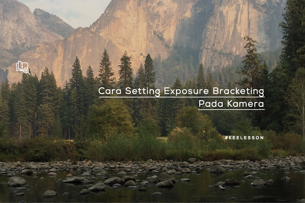 Cara Setting Exposure Bracketing Pada Kamera