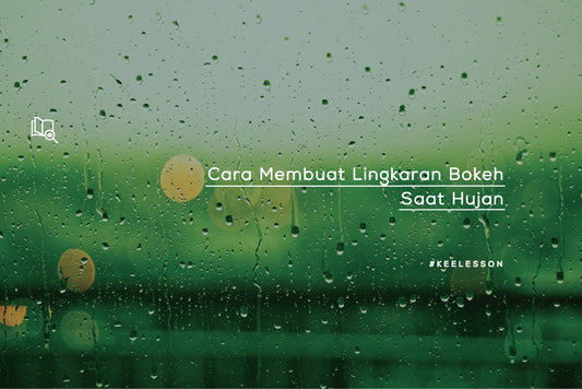 Cara Membuat Lingkaran Bokeh Saat Hujan