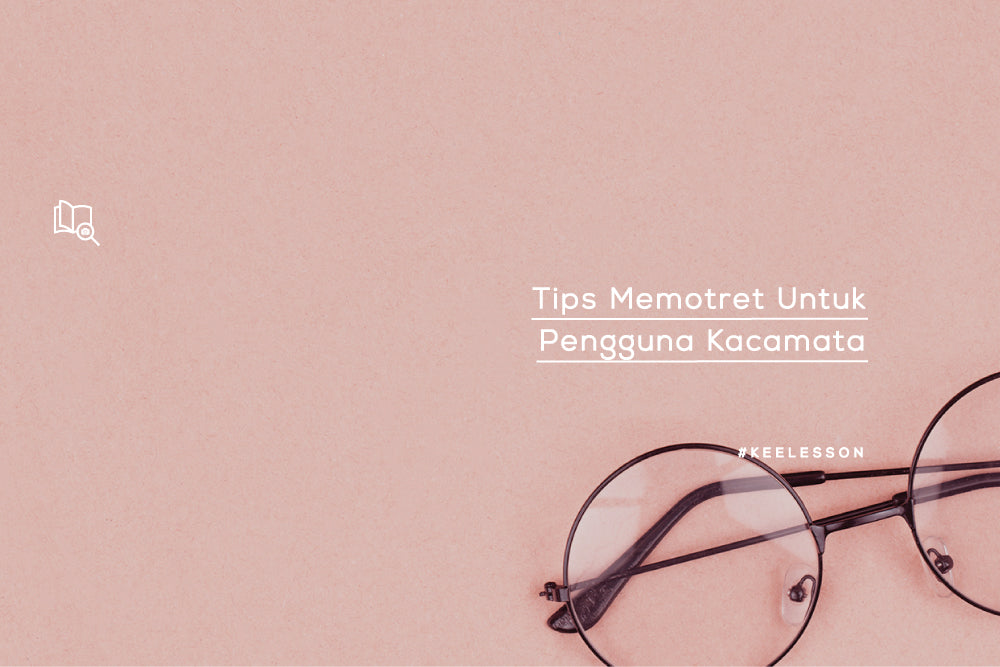 Tips Memotret Untuk Pengguna Kacamata