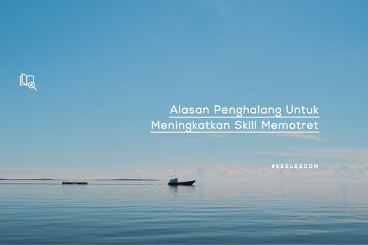 Alasan Penghalang Untuk Meningkatkan Skill Memotret