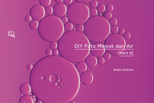 DIY Foto Minyak dan Air (Part 2)