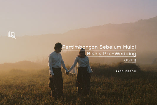 Pertimbangan Sebelum Mulai Bisnis Pre-Wedding (Part 1)