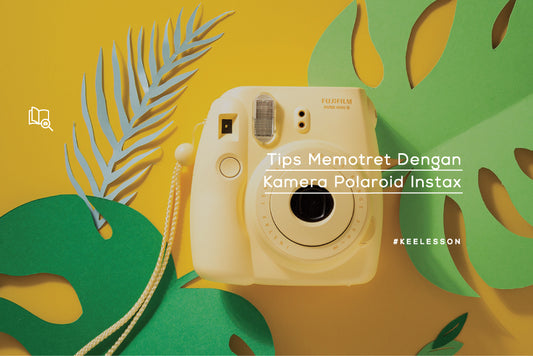 Tips Memotret Dengan Kamera Polaroid Instax