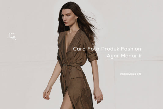 Cara Foto Produk Fashion Agar Menarik