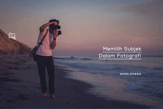 Memilih Subjek Dalam Fotografi